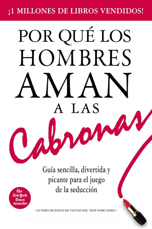 Por qué los hombres aman a las cabronas: Guía para que una mujer se haga respetar en una relación.